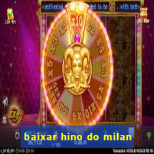 baixar hino do milan